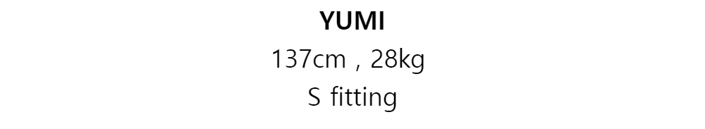 YUMI137cm , 28kgS fitting